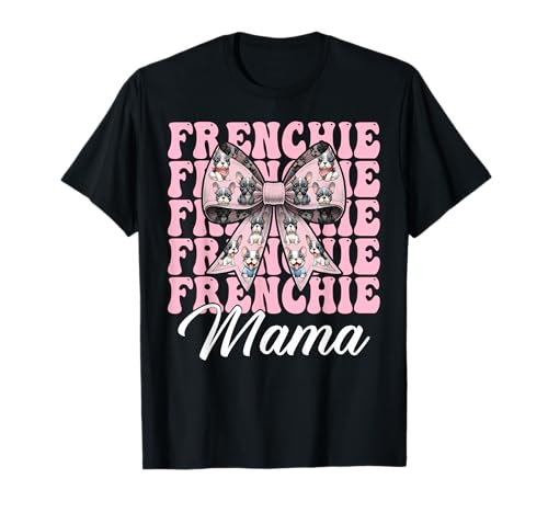 Frenchie Mama Französische Bulldogge Mama Hund Muttertag Kokette T-Shirt Frenchie Mama Französische Bulldogge Mama Hund Muttertag Kokette T-Shirt von Womens Coquette Bow French Bulldog Frenchie Gifts