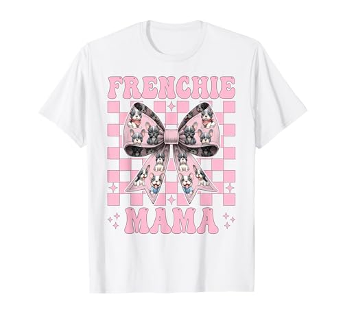 Frenchie Mama Französische Bulldogge Mama Hund Muttertag Kokette T-Shirt Frenchie Mama Französische Bulldogge Mama Hund Muttertag Kokette T-Shirt von Womens Coquette Bow French Bulldog Frenchie Gifts