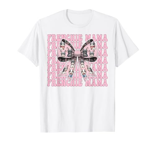Frenchie Mama Französische Bulldogge Mama Hund Muttertag Kokette T-Shirt Frenchie Mama Französische Bulldogge Mama Hund Muttertag Kokette T-Shirt von Womens Coquette Bow French Bulldog Frenchie Gifts