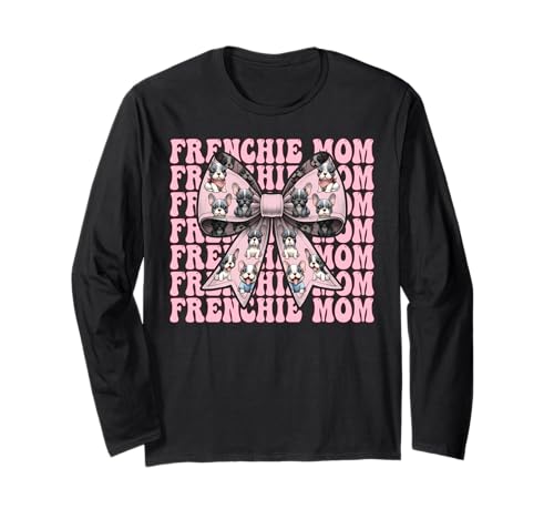 Frenchie Mom Französische Bulldogge Mama Mama Hund Muttertag Langarmshirt Frenchie Mom Französische Bulldogge Mama Mama Hund Muttertag Langarmshirt von Womens Coquette Bow French Bulldog Frenchie Gifts