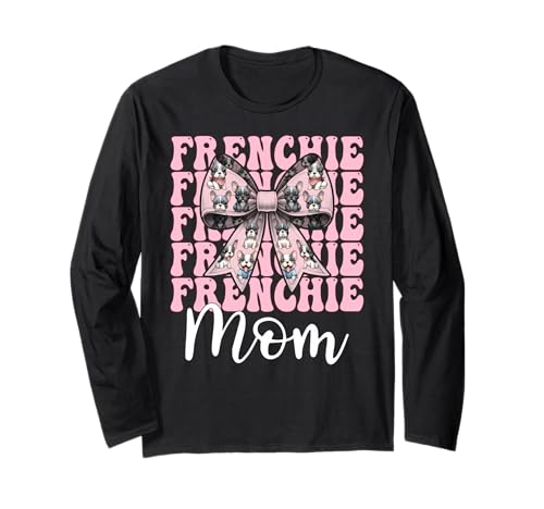 Frenchie Mom Französische Bulldogge Mama Mama Hund Muttertag Langarmshirt Frenchie Mom Französische Bulldogge Mama Mama Hund Muttertag Langarmshirt von Womens Coquette Bow French Bulldog Frenchie Gifts