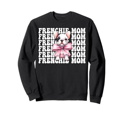 Frenchie Mom Französische Bulldogge Mama Mama Hund Muttertag Sweatshirt Frenchie Mom Französische Bulldogge Mama Mama Hund Muttertag Sweatshirt von Womens Coquette Bow French Bulldog Frenchie Gifts