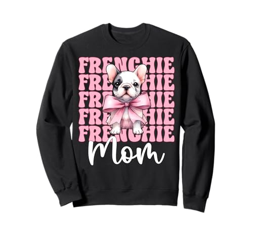 Frenchie Mom Französische Bulldogge Mama Mama Hund Muttertag Sweatshirt Frenchie Mom Französische Bulldogge Mama Mama Hund Muttertag Sweatshirt von Womens Coquette Bow French Bulldog Frenchie Gifts