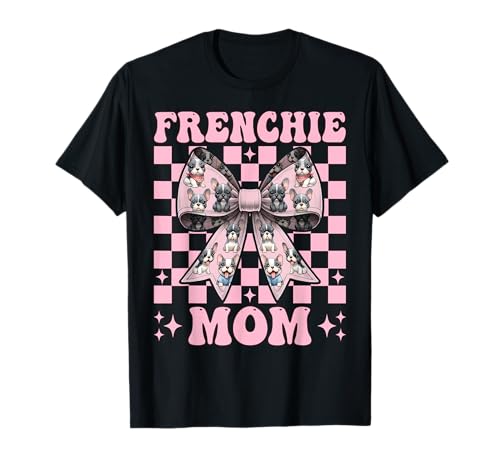 Frenchie Mom Französische Bulldogge Mama Mama Hund Muttertag T-Shirt Frenchie Mom Französische Bulldogge Mama Mama Hund Muttertag T-Shirt von Womens Coquette Bow French Bulldog Frenchie Gifts