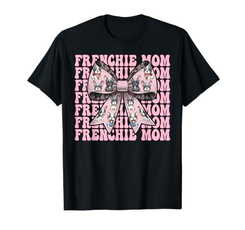 Frenchie Mom Französische Bulldogge Mama Mama Hund Muttertag T-Shirt Frenchie Mom Französische Bulldogge Mama Mama Hund Muttertag T-Shirt von Womens Coquette Bow French Bulldog Frenchie Gifts