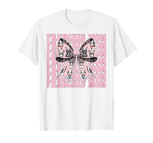 Frenchie Mom Französische Bulldogge Mama Mama Hund Muttertag T-Shirt Frenchie Mom Französische Bulldogge Mama Mama Hund Muttertag T-Shirt von Womens Coquette Bow French Bulldog Frenchie Gifts