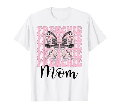 Frenchie Mom Französische Bulldogge Mama Mama Hund Muttertag T-Shirt Frenchie Mom Französische Bulldogge Mama Mama Hund Muttertag T-Shirt von Womens Coquette Bow French Bulldog Frenchie Gifts