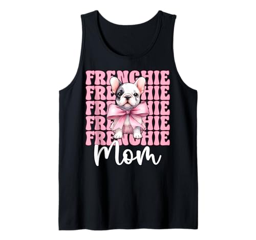 Frenchie Mom Französische Bulldogge Mama Mama Hund Muttertag Tank Top Frenchie Mom Französische Bulldogge Mama Mama Hund Muttertag Tank Top von Womens Coquette Bow French Bulldog Frenchie Gifts