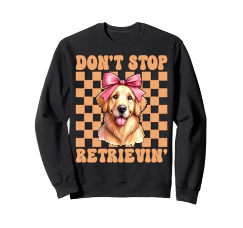 Don't Stop Retrievin' Golden Retriever Girl Mom Hundekokette Sweatshirt von Womens Coquette Bow Golden Retriever Dog Gifts