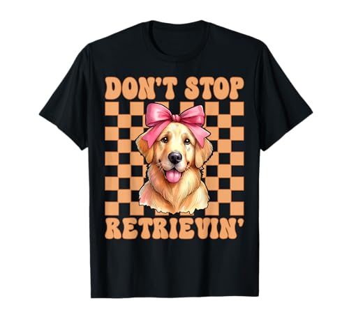 Don't Stop Retrievin' Golden Retriever Girl Mom Hundekokette T-Shirt von Womens Coquette Bow Golden Retriever Dog Gifts