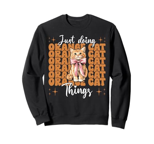Just Doing Orange Cat Things Tabby Cat Girl Cat Mama Kokette Sweatshirt von Womens Coquette Bow Orange Cat Tabby Cat Gifts