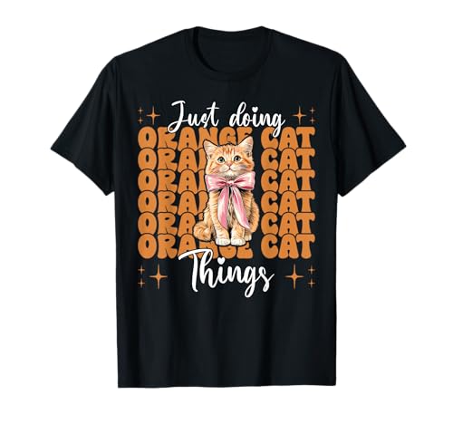 Just Doing Orange Cat Things Tabby Cat Girl Cat Mama Kokette T-Shirt von Womens Coquette Bow Orange Cat Tabby Cat Gifts