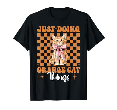 Just Doing Orange Cat Things Tabby Cat Girl Cat Mama Kokette T-Shirt von Womens Coquette Bow Orange Cat Tabby Cat Gifts