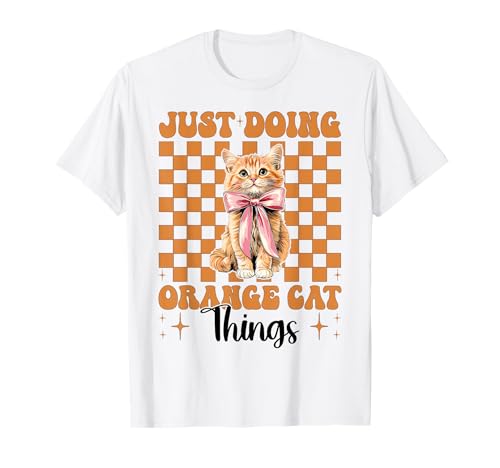 Just Doing Orange Cat Things Tabby Cat Girl Cat Mama Kokette T-Shirt von Womens Coquette Bow Orange Cat Tabby Cat Gifts