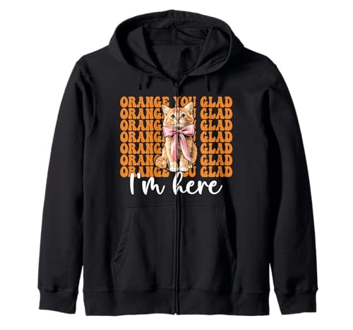 Orange Cat Tabby Cat Girl Cat Mama Orange Du bist froh, DASS ich da Bin Kapuzenjacke von Womens Coquette Bow Orange Cat Tabby Cat Gifts
