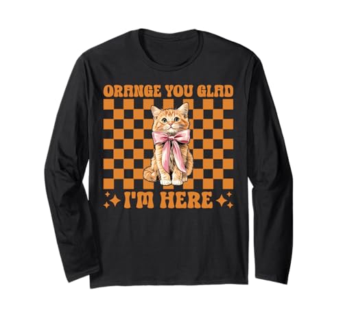 Orange Cat Tabby Cat Girl Cat Mama Orange Du bist froh, DASS ich da Bin Langarmshirt von Womens Coquette Bow Orange Cat Tabby Cat Gifts