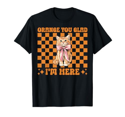 Orange Cat Tabby Cat Girl Cat Mama Orange Du bist froh, DASS ich da Bin T-Shirt von Womens Coquette Bow Orange Cat Tabby Cat Gifts