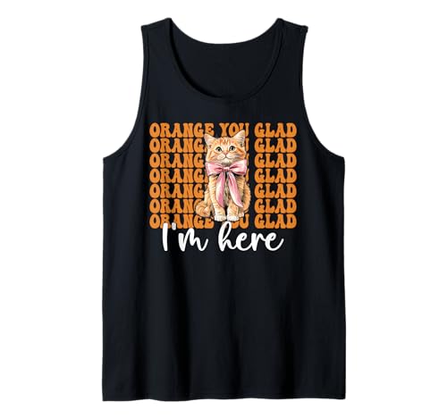 Orange Cat Tabby Cat Girl Cat Mama Orange Du bist froh, DASS ich da Bin Tank Top von Womens Coquette Bow Orange Cat Tabby Cat Gifts