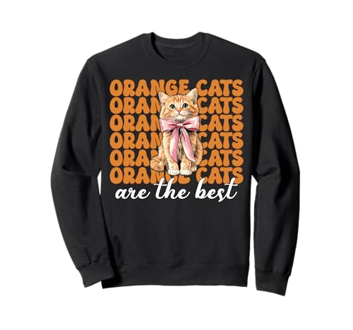Orangefarbene Katzen sind die Beste Tabbykatze, Mädchen, Katze, Mama, Kokette, Bogen Sweatshirt von Womens Coquette Bow Orange Cat Tabby Cat Gifts