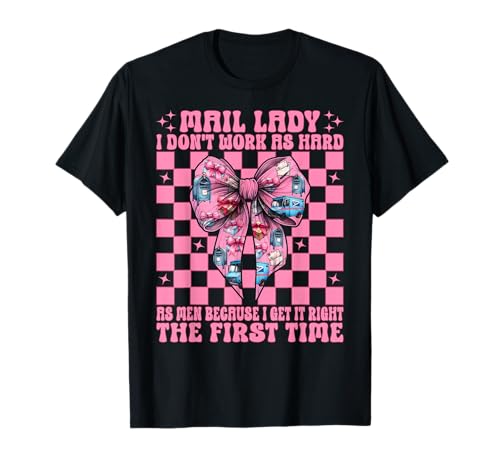 Mail Lady I Don't Work As Hard As Men Postarbeiter Kokette T-Shirt Mail Lady I Don't Work As Hard As Men Postarbeiter Kokette T-Shirt von Womens Coquette Bow Postal Worker Mail Lady Gifts