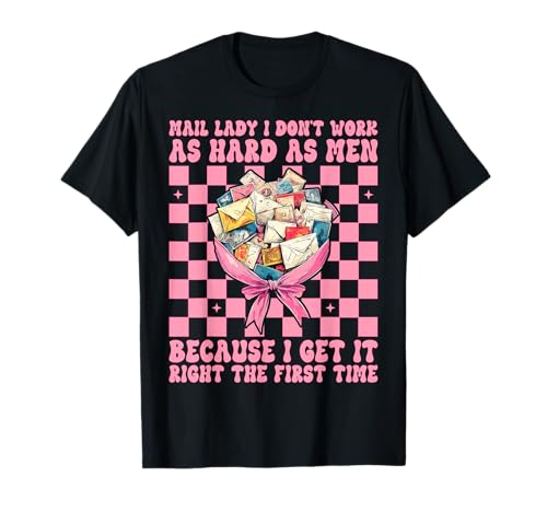 Mail Lady I Don't Work As Hard As Men Postarbeiter Kokette T-Shirt Mail Lady I Don't Work As Hard As Men Postarbeiter Kokette T-Shirt von Womens Coquette Bow Postal Worker Mail Lady Gifts