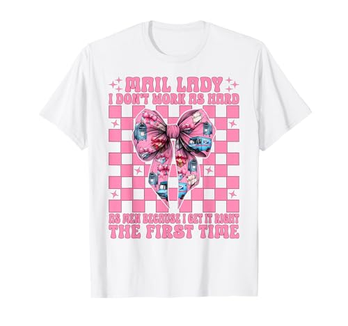 Mail Lady I Don't Work As Hard As Men Postarbeiter Kokette T-Shirt von Womens Coquette Bow Postal Worker Mail Lady Gifts