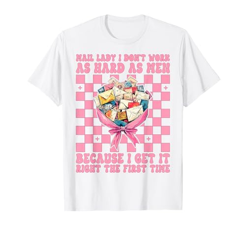 Mail Lady I Don't Work As Hard As Men Postarbeiter Kokette T-Shirt Mail Lady I Don't Work As Hard As Men Postarbeiter Kokette T-Shirt von Womens Coquette Bow Postal Worker Mail Lady Gifts