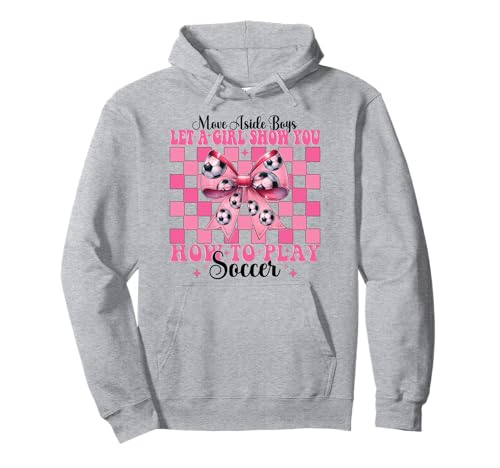 Lass dir von einem Mädchen zeigen, wie man Soccer Girl Coquette Bow spielt Pullover Hoodie von Womens Coquette Bow Ribbon Soccer Player Gifts