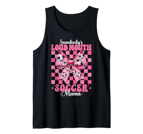 Somebody's Loud Mouth Soccer Mama Mama Muttertag Kokette Tank Top von Womens Coquette Bow Ribbon Soccer Player Gifts