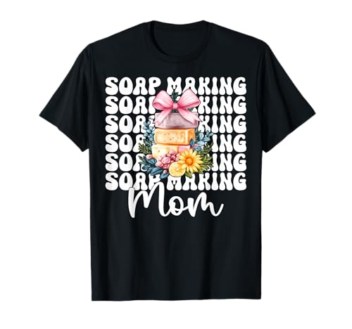 Seifenherstellung Mama Seifenbereiter Seifenhändler Mama Muttertag T-Shirt von Womens Coquette Bow Soap Making Soap Maker Gifts