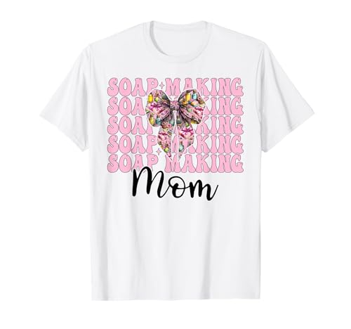 Seifenherstellung Mama Seifenbereiter Seifenhändler Mama Muttertag T-Shirt Seifenherstellung Mama Seifenbereiter Seifenhändler Mama Muttertag T-Shirt von Womens Coquette Bow Soap Making Soap Maker Gifts