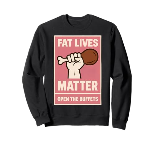 Damen Fat Lives Matter Open The Buffets Funny Raised Fist Sweatshirt Damen Fat Lives Matter Open The Buffets Funny Raised Fist Sweatshirt von Womens Fat Lives Matter Open The Buffets Products