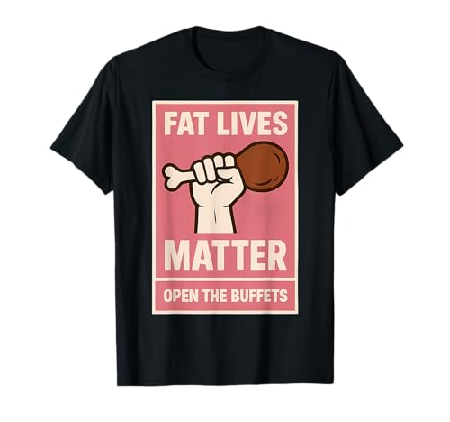 Damen Fat Lives Matter Open The Buffets Funny Raised Fist T-Shirt Damen Fat Lives Matter Open The Buffets Funny Raised Fist T-Shirt von Womens Fat Lives Matter Open The Buffets Products