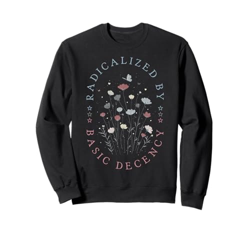 Radikalisiert von Frauen mit grundlegendem Anstand Sweatshirt Radikalisiert von Frauen mit grundlegendem Anstand Sweatshirt von Womens Funny Sarcastic Feminine Floral Boho Tees