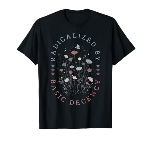 Radikalisiert von Frauen mit grundlegendem Anstand T-Shirt Radikalisiert von Frauen mit grundlegendem Anstand T-Shirt von Womens Funny Sarcastic Feminine Floral Boho Tees