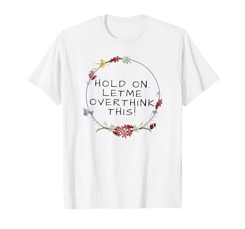 Damen Hold On Let Me Overthink This Shirt T-Shirt Damen Hold On Let Me Overthink This Shirt T-Shirt von Womens Hold On Let Me Overthink This tshirts
