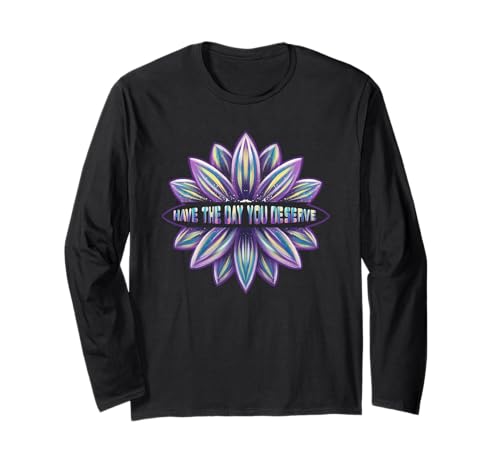 Coole motivierende Zitate für Damen Have The-Day You Deserve Langarmshirt Coole motivierende Zitate für Damen Have The-Day You Deserve Langarmshirt von Womens Motivational Have The-Day You Deserve