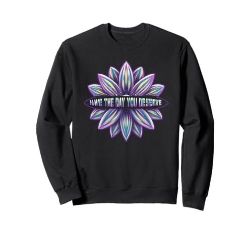 Coole motivierende Zitate für Damen Have The-Day You Deserve Sweatshirt Coole motivierende Zitate für Damen Have The-Day You Deserve Sweatshirt von Womens Motivational Have The-Day You Deserve