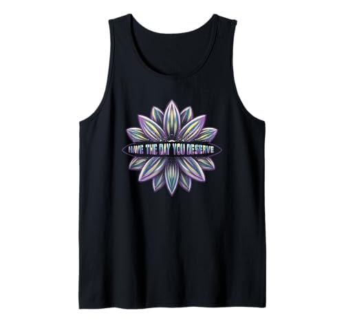 Coole motivierende Zitate für Damen Have The-Day You Deserve Tank Top Coole motivierende Zitate für Damen Have The-Day You Deserve Tank Top von Womens Motivational Have The-Day You Deserve