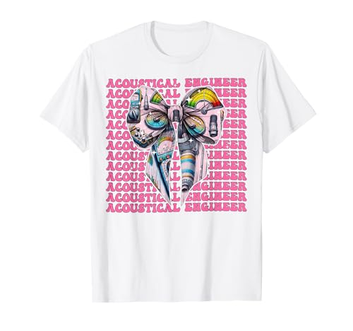 Akustischer Ingenieur Ingenieur Schallpegelmesser Mädchen T-Shirt Akustischer Ingenieur Ingenieur Schallpegelmesser Mädchen T-Shirt von Womens Pink Coquette Bow Acoustical Engineer Gifts