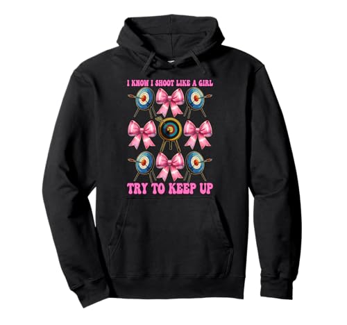 Bogenschießen Mädchen Bogenschießen Mama Bogenschützen I Know I Shoot Like A Girl Pullover Hoodie von Womens Pink Coquette Bow Archery Archer Gifts