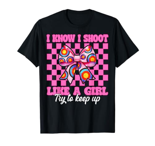 Bogenschießen Mädchen Bogenschießen Mama Bogenschützen I Know I Shoot Like A Girl T-Shirt Bogenschießen Mädchen Bogenschießen Mama Bogenschützen I Know I Shoot Like A Girl T-Shirt von Womens Pink Coquette Bow Archery Archer Gifts