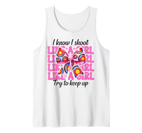 Bogenschießen Mädchen Bogenschießen Mama Bogenschützen I Know I Shoot Like A Girl Tank Top von Womens Pink Coquette Bow Archery Archer Gifts