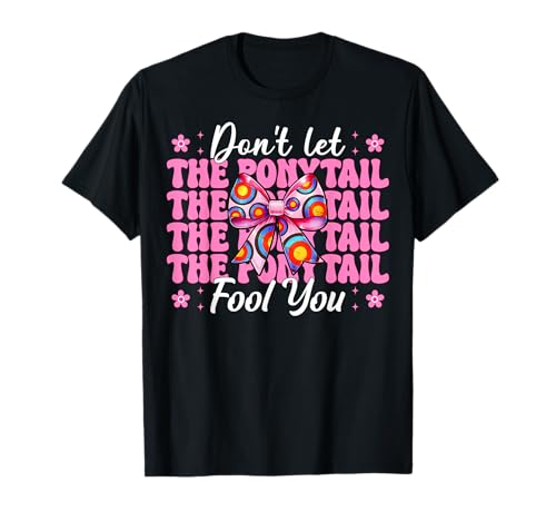 Bogenschießen Mädchen Mama Archer Don't let the Ponytail Fool You T-Shirt Bogenschießen Mädchen Mama Archer Don't let the Ponytail Fool You T-Shirt von Womens Pink Coquette Bow Archery Archer Gifts