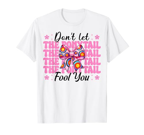Bogenschießen Mädchen Mama Archer Don't let the Ponytail Fool You T-Shirt Bogenschießen Mädchen Mama Archer Don't let the Ponytail Fool You T-Shirt von Womens Pink Coquette Bow Archery Archer Gifts