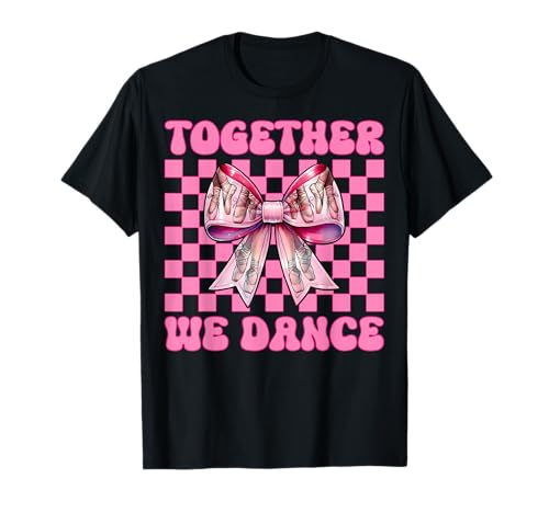 Ballerina Mädchen Ballett Tanz Tänzerin Together We Dance T-Shirt Ballerina Mädchen Ballett Tanz Tänzerin Together We Dance T-Shirt von Womens Pink Coquette Bow Ballerina Ballet Gifts