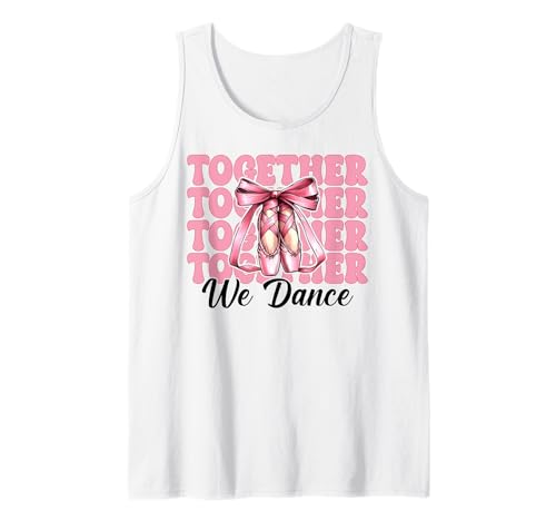 Ballerina Mädchen Ballett Tanz Tänzerin Together We Dance Tank Top Ballerina Mädchen Ballett Tanz Tänzerin Together We Dance Tank Top von Womens Pink Coquette Bow Ballerina Ballet Gifts