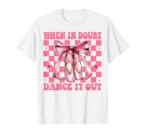 Ballerina Mädchen Balletttänzerin When In Doubt Dance It Out T-Shirt Ballerina Mädchen Balletttänzerin When In Doubt Dance It Out T-Shirt von Womens Pink Coquette Bow Ballerina Ballet Gifts