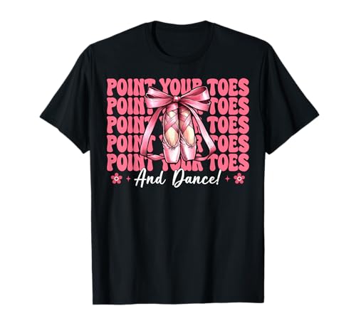 Ballerina Mädchen Balletttänzerin Zeigen Sie Ihre Zehen und tanzen T-Shirt Ballerina Mädchen Balletttänzerin Zeigen Sie Ihre Zehen und tanzen T-Shirt von Womens Pink Coquette Bow Ballerina Ballet Gifts