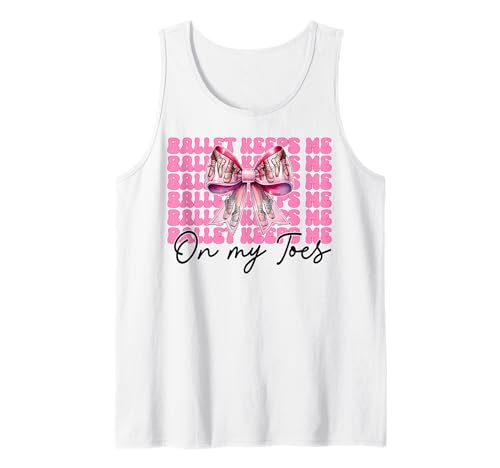 Ballet Keeps Me On My Toes Ballerina Mädchen Ballett Tanz Tank Top Ballet Keeps Me On My Toes Ballerina Mädchen Ballett Tanz Tank Top von Womens Pink Coquette Bow Ballerina Ballet Gifts